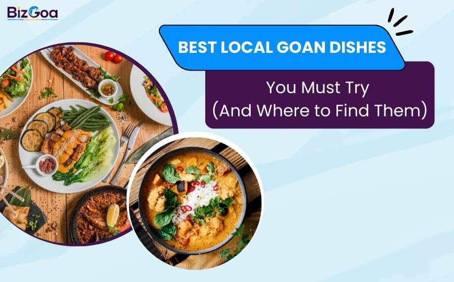 Best Local Goan Dishes You Must Try (And Where to Eat Them)