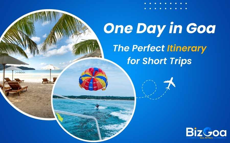 One Day in Goa: Best Beaches, Food & Sights for a Short Trip