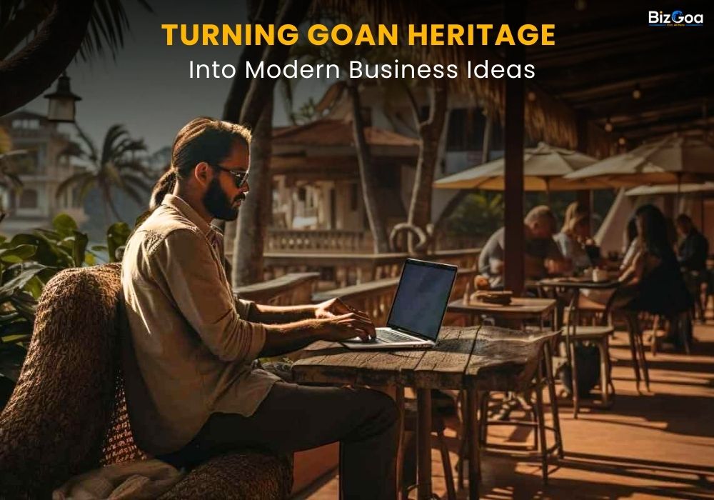 Turning Goa’s Heritage Into Profitable Modern Business Ideas