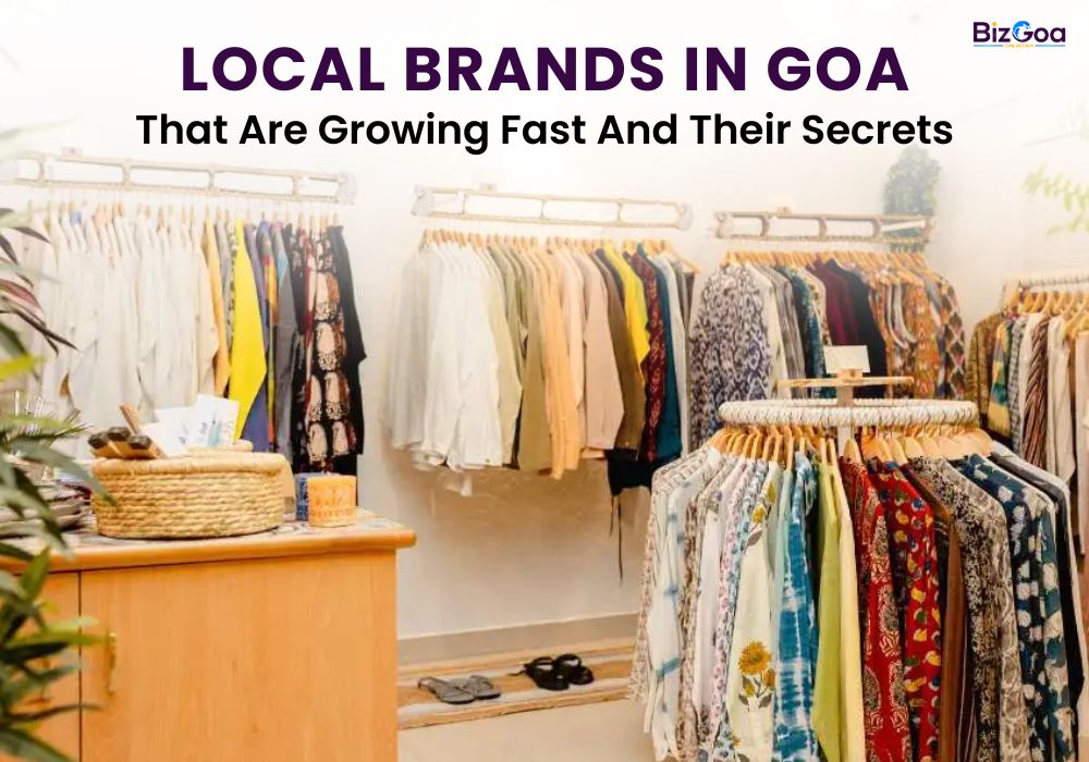 Local Brands in Goa That Are Growing Fast and Their Secrets